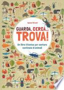Guarda, cerca... trova! Un libro titanico per contare centinaia di animali. Ediz. a colori