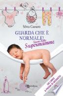 Guarda che è normale! Siamo tutte supermamme