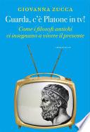 Guarda, c’è Platone in tv!