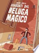 Guardati dal Beluga Magico