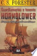 Guardiamarina e tenente Hornblower. Le imprese del più grande eroe del mare