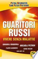 Guaritori russi. Vivere senza malattie