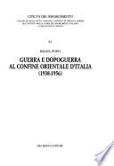 Guerra e dopoguerra al confine orientale d'Italia
