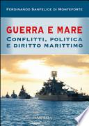 Guerra e mare. Conflitti, politica e diritto marittimo