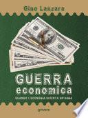 Guerra economica. Quando l’economia diventa un’arma