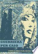 Guerriera Per Caso