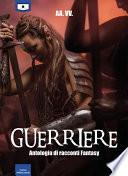 Guerriere - Antologia di racconti fantasy