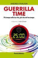 Guerrilla time. Più tempo nella tua vita, più vita nel tuo tempo