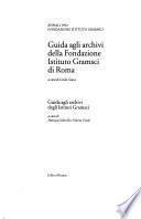 Guida agli archivi della Fondazione Istituto Gramsci di Roma