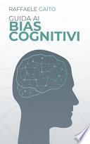 Guida ai bias cognitivi