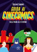 Guida ai cinecomics. Dalla pagina allo schermo. Ediz. illustrata
