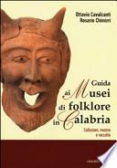Guida ai musei di folklore in Calabria. Collezioni, mostre e raccolte