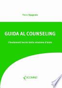 Guida al counseling. I fondamenti tecnici della relazione d'aiuto