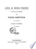 Guida al medico pratico desunta dai principii della fisica sintetica dal dottore Carlo Guerra