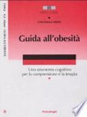 Guida all'obesità. Uno strumento cognitivo per la comprensione e la terapia