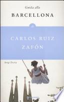 Guida alla Barcellona di Carlos Ruiz Zafón