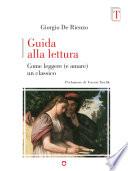 Guida alla lettura. Come leggere (e amare) un classico