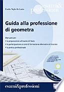 Guida alla professione di geometra. Con CD-ROM
