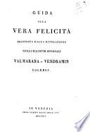 Guida alla vera felicita proposta dalla rivelazione negli illustri sponsali Valmarana-Vendramin Calergi