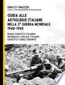Guida alle artiglierie italiane nella seconda guerra mondiale, 1940-1945. Regio esercito italiano, Repubblica Sociale Italiana, esercito cobelligerante