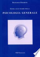 Guida allo studio della psicologia generale