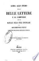 Guida allo studio delle belle lettere e al comporre con un manuale dello stile epistolare