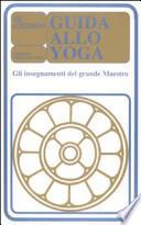 Guida allo yoga. Gli insegnamenti del grande maestro