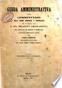 Guida amministrativa, ossia Commentario della legge comunale e provinciale del 20 marzo 1865 e del relativo regolamento ...