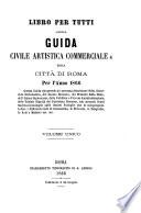 Guida civile, artistica, commerciale & della città di Roma per l'anno 1866