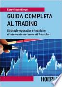 Guida completa al trading. Strategie operative e tecniche d'intervento nei mercati finanziari