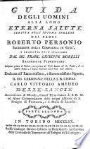 Guida degli uomini alla loro eterna salute, scritta nell'idioma inglese dal padre Roberto Personio sacerdote della Compagnia di Gesu' e tradotta nell'italiano dal sig. Franc. Giuseppe Morelli ... Parte prima (-seconda)