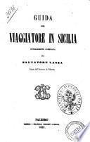 Guida del viaggiatore in Sicilia novellamente compilata da Salvatore Lanza