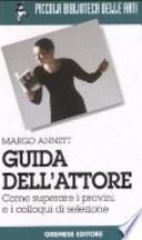 Guida dell'attore. Come superare i provini e i colloqui di selezione