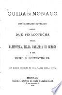 Guida di Monaco con completo catalogo delle due Pinacoteche, della Glittoteca, della Galleria di Schack e del Museo di Schwanthaler