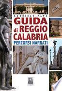 Guida di Reggio Calabria. Percorsi narrati