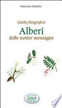 Guida fotografica - Alberi delle nostre montagne - Verde e natura