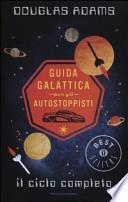 Guida galattica per gli autostoppisti. Il ciclo completo
