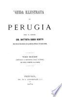 Guida illustrata di Perugia per il conte Gio. Battista Rossi-Scotti, direttore onorar. del pubblico Museo di Antichità