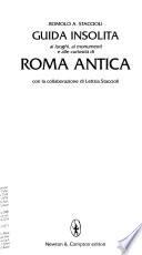 Guida insolita ai luoghi, ai monumenti e alle curiosità di Roma antica
