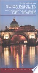 Guida insolita ai misteri, ai segreti, alle leggende e alle curiosità del Tevere