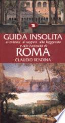 Guida insolita ai misteri, ai segreti, alle leggende e alle curiosità di Roma