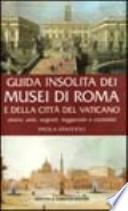 Guida insolita dei musei di Roma e della Città del Vaticano