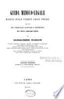 Guida medico-legale basata sulle vigonti leggi penali, ad uso del personale sanitario e giudiziario del Regno Lombardo-Veneto