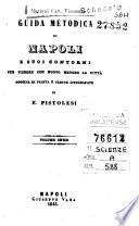 Guida metodica di Napoli e suoi contorni per vedere con nuovo metodo la città ...