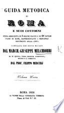 Guida metodica di Roma e suoi contorni, opera arrichita di 4 ... pianti ... e di 40 tavole ... Terza edizione aumentata ... dal Prof F. Mercurj