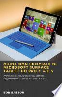 Guida non ufficiale di Microsoft Surface Tablet Go Pro 3, 4 e 5