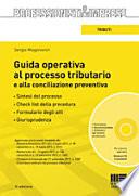 Guida operativa al processo tributario e alla conciliazione preventiva. Con CD-ROM