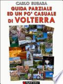 Guida parziale ed un po' casuale a Volterra