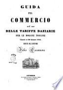 Guida pel commercio nell'uso delle tariffe daziarie per le dogane toscane vigenti al 30 Giugno 1845 redatta dall'ispettore Fabio Casanuova