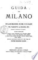 Guida per Milano e pei laghi Maggiore, di Como e di Lugano pel Varesotto, la Brianza, etc. compreso la descrizione dei seguenti viaggi circolari da Milano a Como, Tremezzina, Lecco, Bergamo e Milano ..